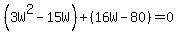 %283W%5E2-15W%29%2B%2816W-80%29=0