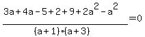 %283a%2B4a-5%2B2%2B9%2B2a%5E2-a%5E2%29%2F%28%28a%2B1%29%28a%2B3%29%29=0