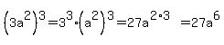 %283a%5E2%29%5E3=3%5E3%28a%5E2%29%5E3=27a%5E%282%2A3%29=27a%5E6
