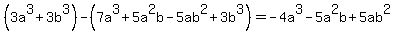 %283a%5E3%2B3b%5E3%29-%287a%5E3%2B5a%5E2b-5ab%5E2%2B3b%5E3%29=-4a%5E3-5a%5E2b%2B5ab%5E2