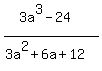 %283a%5E3-24%29%2F%283a%5E2%2B6a%2B12%29