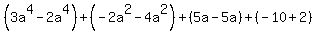 %283a%5E4-2a%5E4%29%2B%28-2a%5E2-4a%5E2%29%2B%285a-5a%29%2B%28-10%2B2%29
