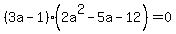 %283a-1%29%282a%5E2-5a-12%29=0