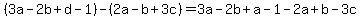 %283a-2b%2Bd-1%29-%282a-b%2B3c%29=3a-2b%2Ba-1-2a%2Bb-3c