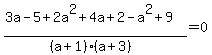 %283a-5%2B2a%5E2%2B4a%2B2-a%5E2%2B9%29%2F%28%28a%2B1%29%28a%2B3%29%29=0