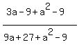 %283a-9%2Ba%5E2-9%29%2F%289a%2B27%2Ba%5E2-9%29