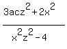 %283acz%5E2+%2B+2x%5E2%29%2F%28x%5E2z%5E2+-+4%29