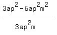 %283ap%5E2-6ap%5E2m%5E2%29%2F%283ap%5E2m%29