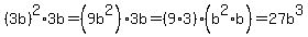 %283b%29%5E2%2A3b=%289b%5E2%29%2A3b=%289%2A3%29%2A%28b%5E2%2Ab%29=27b%5E3