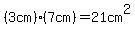%283cm%29%2A%287cm%29=21cm%5E2