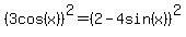 %283cos%28x%29+%29%5E2=+%282-4sin%28x%29%29%5E2