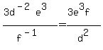 %283d%5E%28-2%29e%5E3%29%2Ff%5E%28-1%29=%283e%5E3f%29%2Fd%5E2