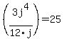 %283j%5E4%2F12j%29+=+25