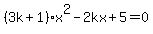 %283k%2B1%29x%5E2-2kx%2B5=0