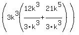 %283k%5E3%2812k%5E3%2F3k%5E3+%2B+21k%5E5%2F3k%5E3%29%29