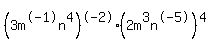 %283m%5E-1n%5E4%29%5E-2%282m%5E3n%5E-5%29%5E4
