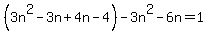 %283n%5E2-3n%2B4n-4%29-3n%5E2-6n=1