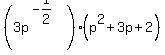 %283p%5E%28-1%2F2%29%29%28p%5E2+%2B+3p+%2B+2%29