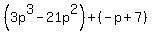 %283p%5E3-21p%5E2%29%2B%28-p%2B7%29