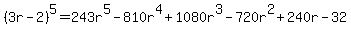 %283r-2%29%5E5=243r%5E5-810r%5E4%2B1080r%5E3-720r%5E2%2B240r-32