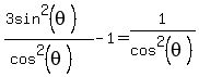 %283sin%5E2%28theta%29%29%2F%28cos%5E2%28theta%29%29-1=1%2Fcos%5E2%28theta%29