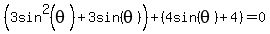 %283sin%5E2%28theta%29%2B3sin%28theta%29%29%2B%284sin%28theta%29%2B4%29=0