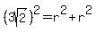 %283sqrt%28+2%29+%29%5E2=r%5E2%2Br%5E2