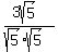 %283sqrt%285%29%29%2F%28sqrt%285%29%2Asqrt%285%29%29