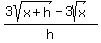 %283sqrt%28x%2Bh%29+-+3sqrt%28x%29%29%2F+h