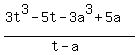 %283t%5E3-5t-3a%5E3%2B5a%29%2F%28t-a%29
