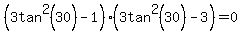 %283tan%5E2%2830%29-1%29%283tan%5E2%2830%29-3%29=0