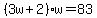 %283w+%2B+2%29w+=+83