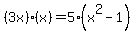 %283x%29%28x%29=5%28x%5E2-1%29
