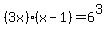 %283x%29%28x-1%29+=+6%5E3