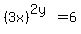%283x%29%5E%282y%29=6