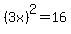 %283x%29%5E2=16