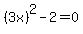 %283x%29%5E2+-+2+=+0