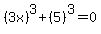 %283x%29%5E3%2B%285%29%5E3+=+0