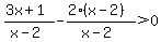 %283x%2B1%29%2F%28x-2%29+-+%282%28x-2%29%29%2F%28x-2%29%3E0