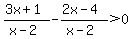 %283x%2B1%29%2F%28x-2%29+-+%282x-4%29%2F%28x-2%29%3E0