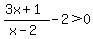 %283x%2B1%29%2F%28x-2%29+-+2%3E0