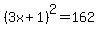 %283x%2B1%29%5E2=162