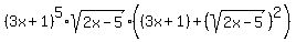 %283x%2B1%29%5E5%2Asqrt%282x-5%29%28%283x%2B1%29%2B%28sqrt%282x-5%29%29%5E2%29