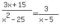 %283x%2B15%29%2F%28x%5E2-25%29=%283%29%2F%28x-5%29