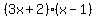 %283x%2B2%29%28x-1%29