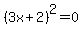 %283x%2B2%29%5E2=0