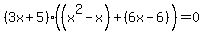 %283x%2B5%29%28%28x%5E2-x%29%2B%286x-6%29%29=0+