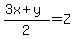 %283x%2By%29%2F2=Z