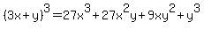 %283x%2By%29%5E3=27x%5E3%2B27x%5E2y%2B9xy%5E2%2By%5E3