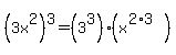 %283x%5E2%29%5E3+=+%283%5E3%29%28x%5E%282%2A3%29%29